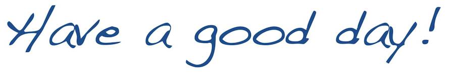 Have a good day! Have a good day!
