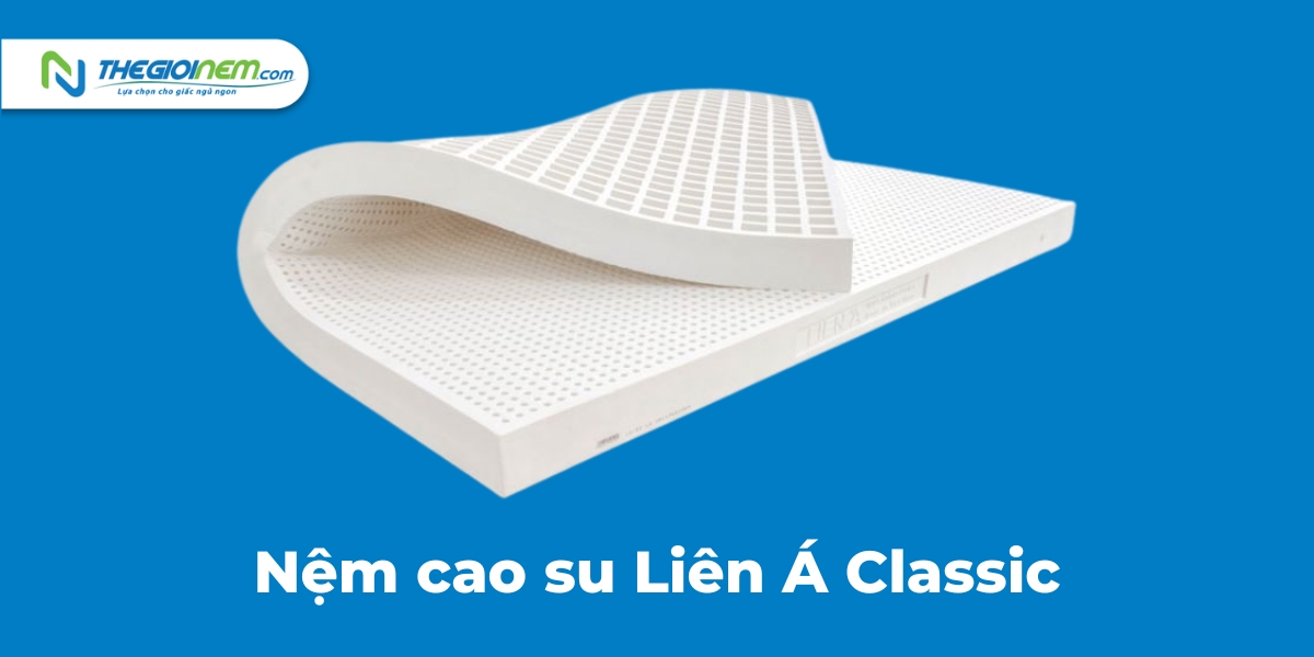 Nệm Cao Su Liên Á Classic Khuyến Mãi Giá Rẻ Tại Vĩnh Long