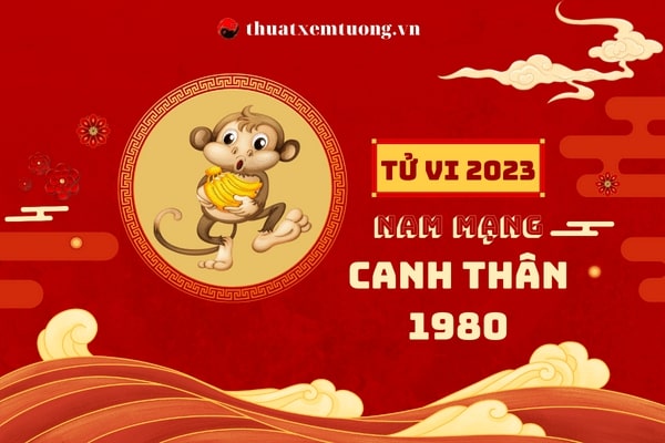 tu-vi-tuoi-canh-than-nam-2023-nam-mang-1980