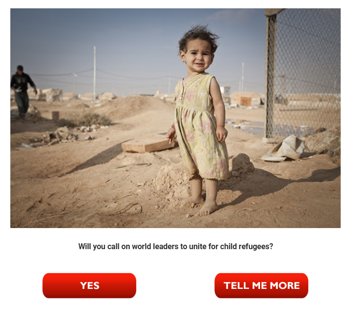 Campaign image of a young child within the email with the question "Will you call on world leaders to unite for child refugees?".

Buttons showing the options "yes" or "tell me more". 