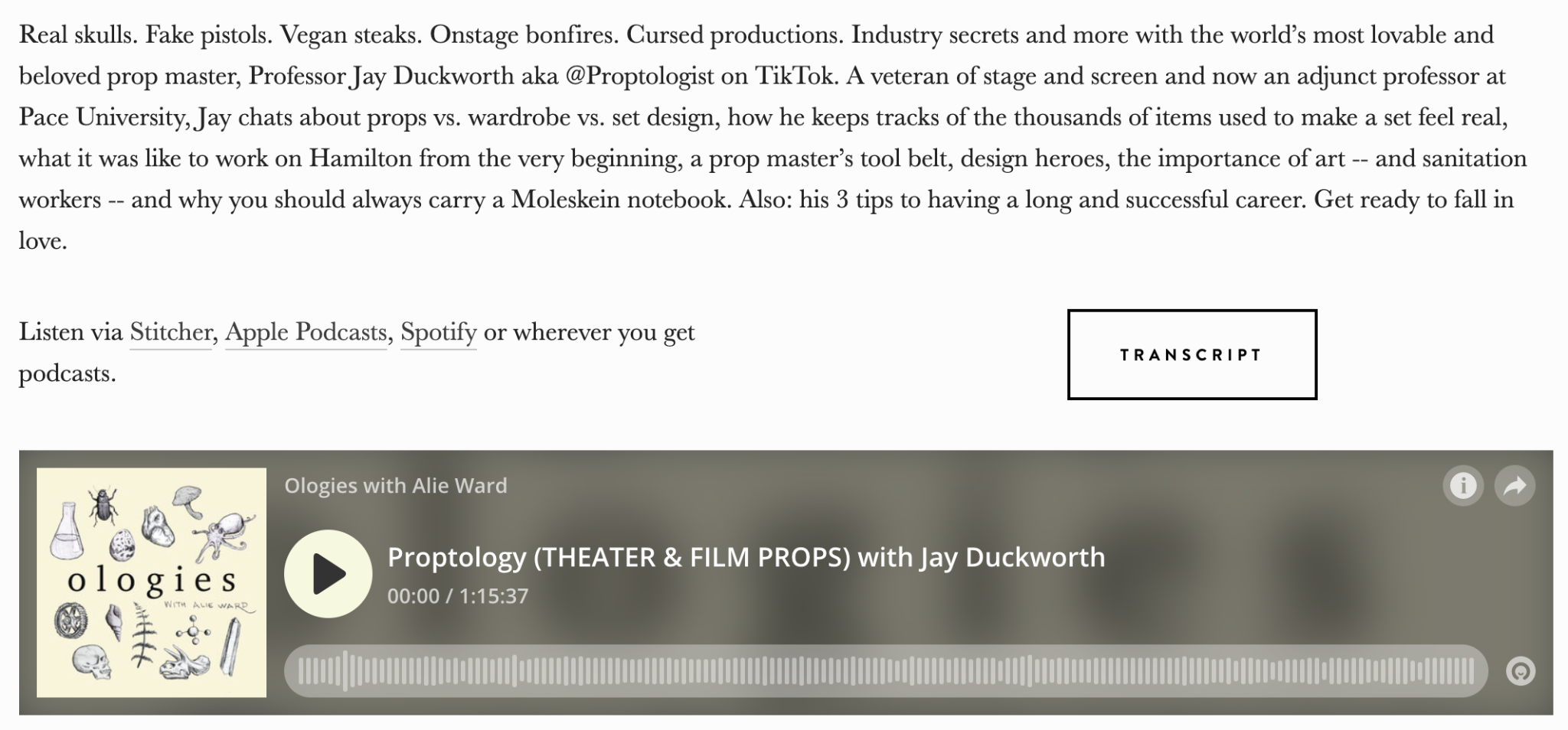 A screenshot of a post from alieward.com about the Ologies episode Proptology with Jay Duckworth. it opens with a paragraph-long episode description, followed by links to listen to the episode on Stitcher, Apple and Spotify, a link to the transcript, and ends with an embedded player featuring the episode. End ID.