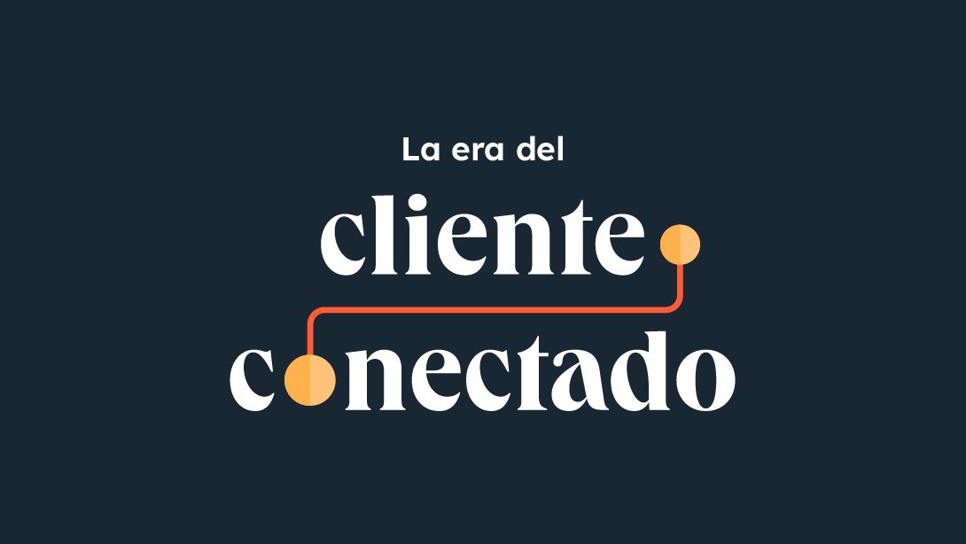 La era del cliente conectado