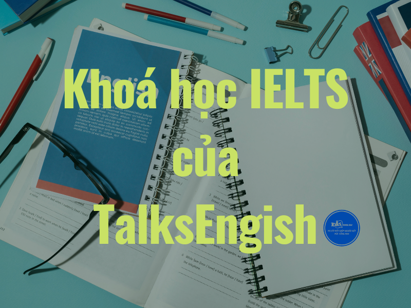khoa-hoc-ielts-6.0-cua-talks-english