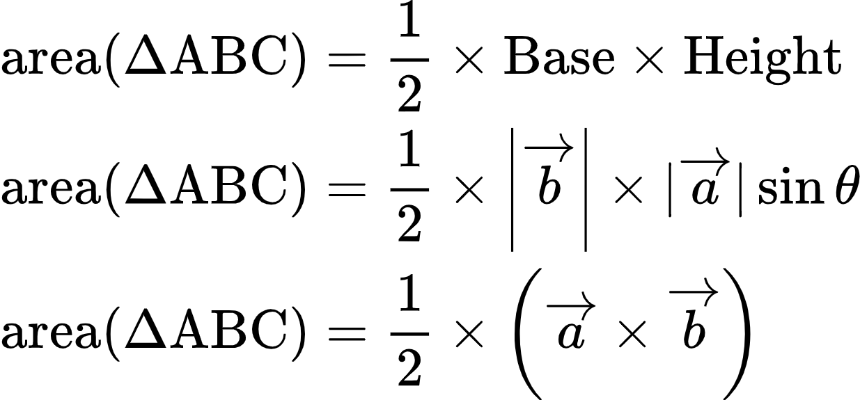 {"type":"align*","id":"37","font":{"family":"Arial","color":"#000000","size":10},"code":"\\begin{align*}\n{\\text{area}\\left(\\Delta \\text{ABC}\\right)}&={\\frac{1}{2}\\times \\text{Base}\\times \\text{Height}}\\\\\n{\\text{area}\\left(\\Delta \\text{ABC}\\right)}&={\\frac{1}{2}\\times \\left|\\overrightarrow{b}\\right|\\times \\text{|}\\overrightarrow{a}\\text{|}\\sin\\theta}\\\\\n{\\text{area}\\left(\\Delta \\text{ABC}\\right)}&={\\frac{1}{2}\\times \\left(\\overrightarrow{a}\\times\\overrightarrow{b}\\right)}\t\n\\end{align*}","ts":1604655852163,"cs":"TwjQ5RJ/s9/IlknprAGJJA==","size":{"width":246,"height":114}}