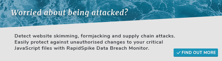 Detect website skimming, formjacking and supply chain attacks. Easily protect against unauthorised changes to your critical JavaScript files with RapidSpike Data Breach Monitor.