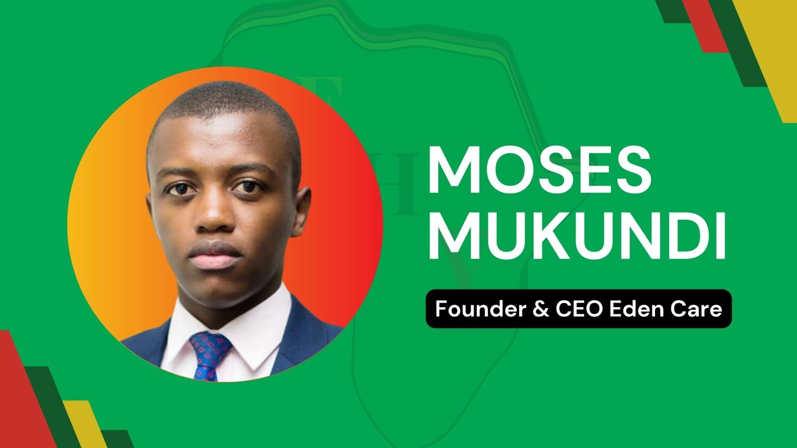 Eden Care - Moses Mukundi, Eden Care founder and CEO