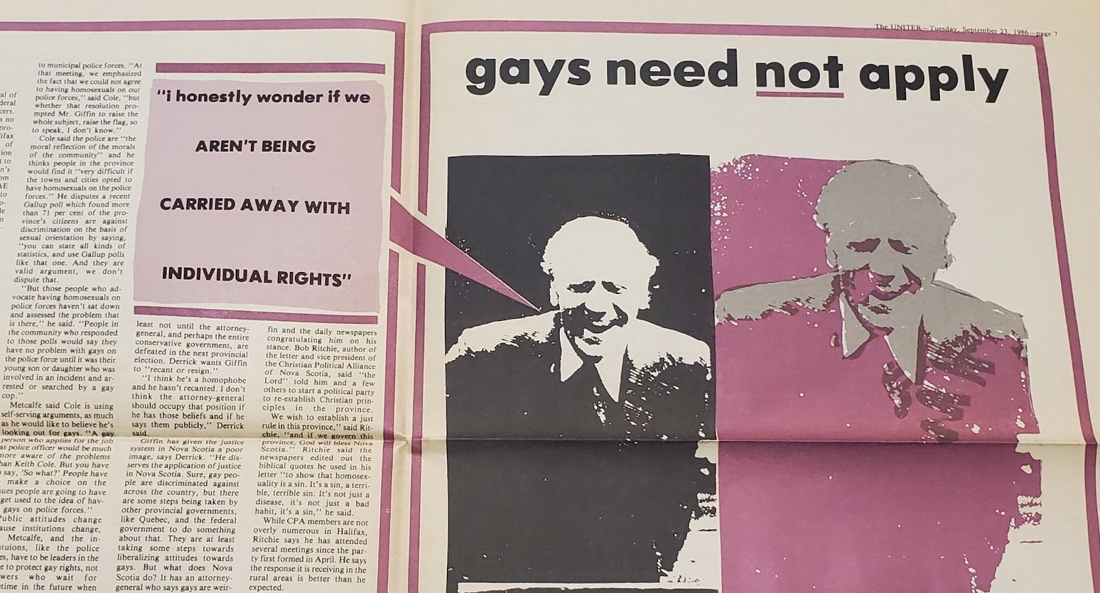 Newspaper article featuring a large altered photograph of former Nova Scotia Attorney General Ron Giffin who is quoted saying, “I honestly wonder if we aren’t being carried away with individual rights” in response to a Parliamentary proposal that would result in gay and lesbian inclusion in police forces. The bolded text above the image reads “gays need not apply.”