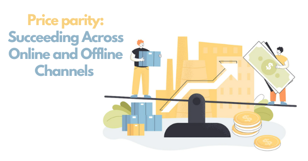 Price Parity - succeeding across online and offline channels