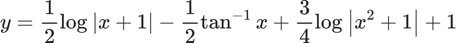 {"type":"align*","code":"\\begin{align*}\n{y}&={\\frac{1}{2}\\log_{}\\left|x+1\\right|-\\frac{1}{2}\\tan^{-1}x+\\frac{3}{4}\\log_{}\\left|x^{2}+1\\right|+1}\t\n\\end{align*}","id":"15-0","font":{"family":"Arial","color":"#222222","size":10},"ts":1603708199202,"cs":"HHgZ0NY+p2S6e1wMmCwuqQ==","size":{"width":334,"height":32}}