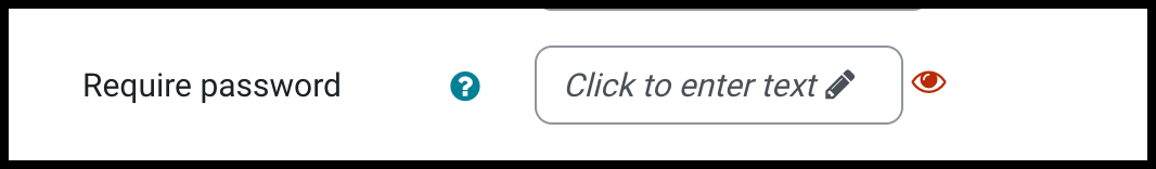 Click to enter text is displayed in the Require password field and an eye icon is to the right of the password entry box