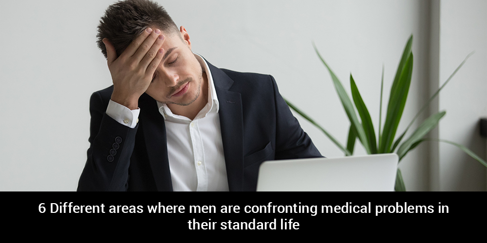 6 different areas where men are confronting medical problems in their standard life.png
