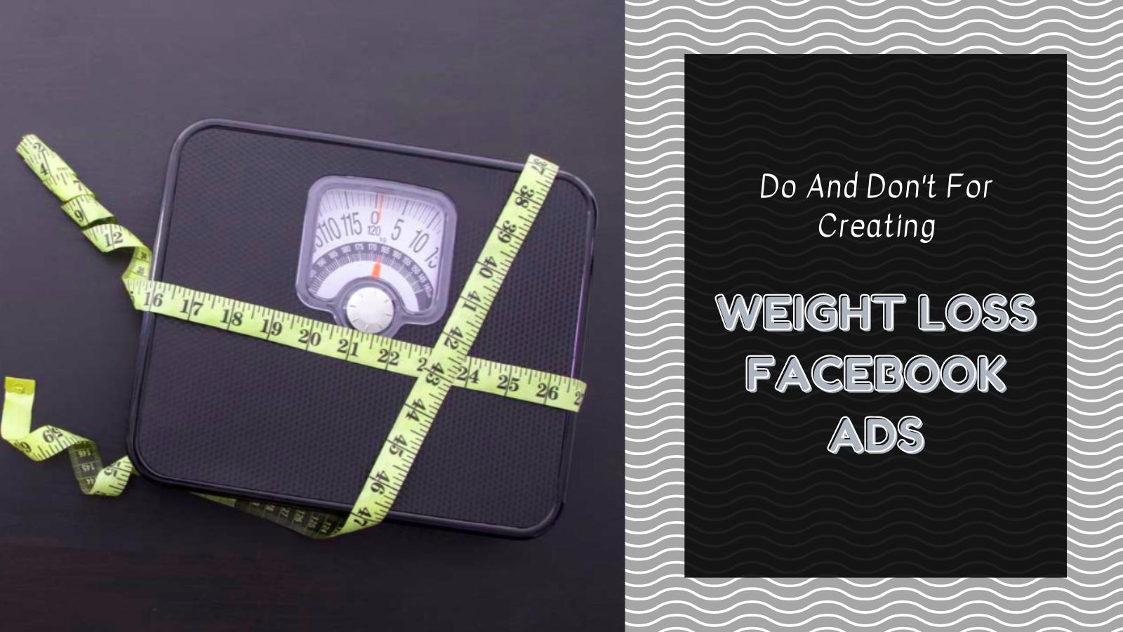 Do’s & Don’ts For Creating Weight Loss Facebook Ads in 2021 Ads