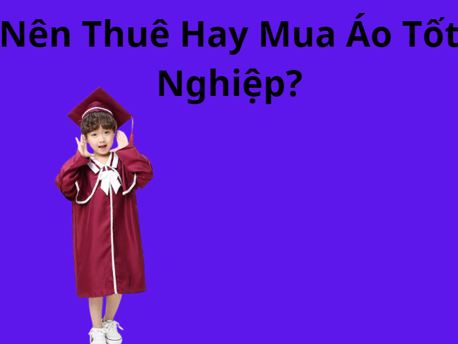 Thuê Aó Tốt Nghiệp Theo Yêu Cầu Tại HCM Sài Gòn