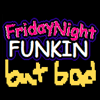 Friday Night Funkin but Bad mod