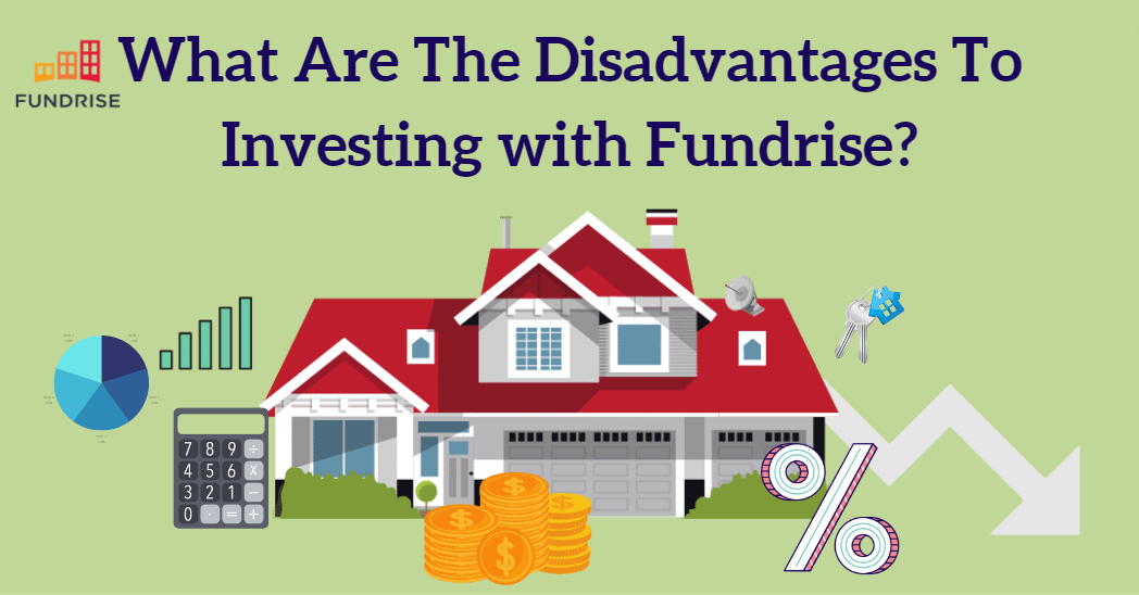What Are The Disadvantages To Investing with Fundrise?
