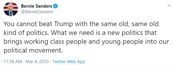 @BernieSanders: You cannot beat Trump with the same old, same old kind of politics. What we need is a new politics that brings working class people and young people into our political movement.