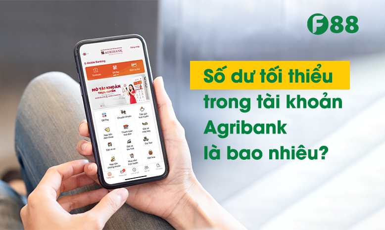 Số dư tối thiểu trong tài khoản Agribank là bao nhiêu?