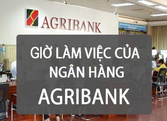 Giờ Làm Việc Ngân Hàng Agribank Mới Nhất Từ Thứ 2 - Thứ 7