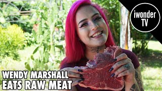 Wendy Marshall Enjoys Eating Raw Meat