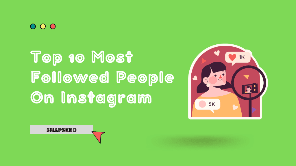 top 10 Most Followed People On Instagram - Snapseed