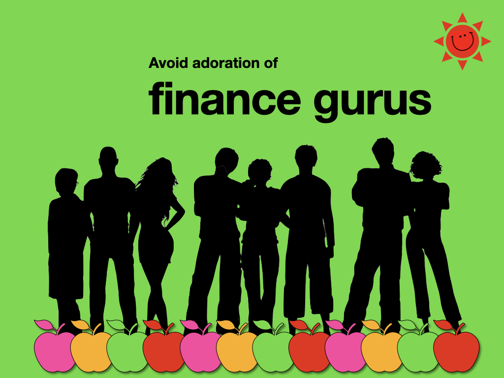 Avoid adoration of finance gurus
