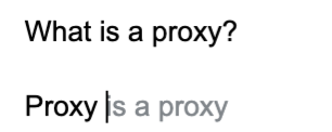 screenshot that says "What is a proxy?" and "Proxy is a proxy" with the words "is a proxy" greyed out because they are predictive text generated by the computer