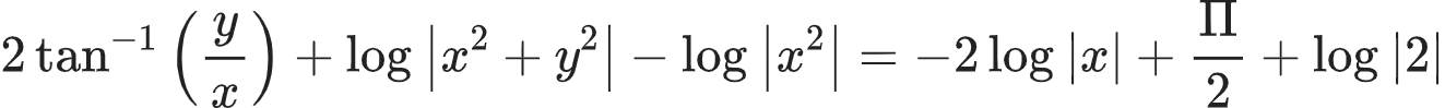 {"font":{"family":"Arial","size":10,"color":"#222222"},"code":"\\begin{align*}\n{2\\tan^{-1}\\left(\\frac{y}{x}\\right)+\\log_{}\\left|x^{2}+y^{2}\\right|-\\log_{}\\left|x^{2}\\right|}&={-2\\log_{}\\left|x\\right|+\\frac{\\Pi}{2}+\\log_{}\\left|2\\right|}\t\n\\end{align*}","type":"align*","id":"16-1-0-0-0-1-0-1-0-0-0-1-0-1-0-0-1-1-1-1-1-1-0-0","ts":1604227699606,"cs":"Ba0HrDVftvLTRtbXCBchtQ==","size":{"width":440,"height":32}}