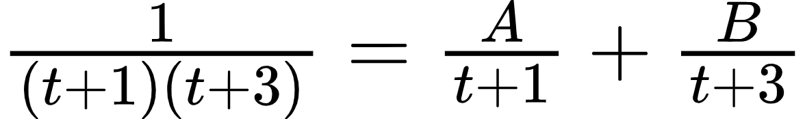 {"id":"6-0-1-0-1-1-0-1-0-0-0-1-0-1-0-1-0-1-0-1-0-1-0-1-0-2-0-1-0-1-0-0-1-0","type":"$","font":{"size":12,"color":"#000000","family":"Arial"},"code":"$\\frac{1}{\\left(t+1\\right)\\left(t+3\\right)}=\\frac{A}{t+1}+\\frac{B}{t+3}$","ts":1601381243056,"cs":"Nz4pI11J0tun2RhXPx4Fcg==","size":{"width":196,"height":28}}