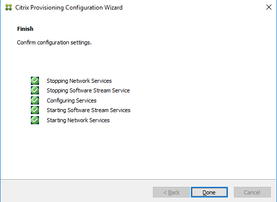 Machine generated alternative text:
Citrix Provisioning Configuration Wizard 
Confirm con figuration settings. 
Stopping Neb,Nork Services 
Stopping Software Stream Service 
Con figuring Services 
Starting Software Stream Services 
Star ting Neb,Nork Services