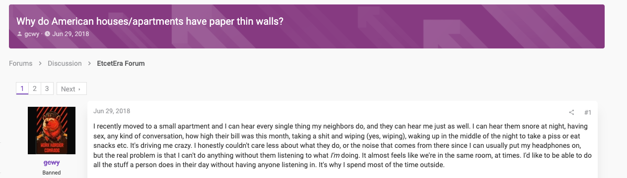 Problems with having thin walls and hearing the noises neighbors make.