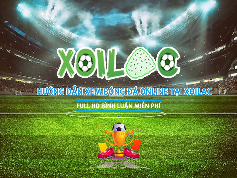 Hướng dẫn coi bóng đá trực tuyến tại Xoilac