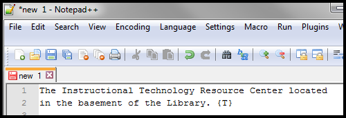 Notepad file with the following text: The Instructional Technology Resource Center located in the basement of the Library. {T}