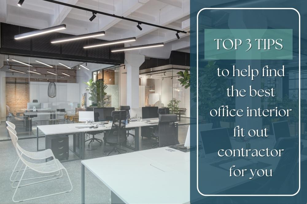 Top 3 Tips to help find the best office interior fir out contractor for you