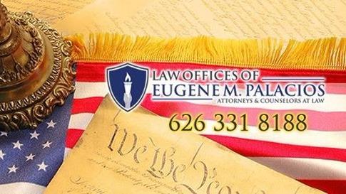 Law Offices of Eugene M. Palacios, 2934 E Garvey Ave S Suite 250A, West Covina, CA 91791, Attorney