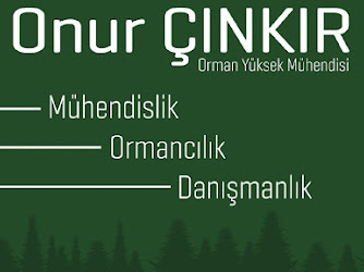 ONUR ÇINKIR MÜHENDİSLİK - ORMANCILIK - DANIŞMANLIK