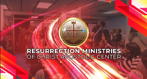 Resurrection Ministries of Christ Apostolic Center, Inc.
