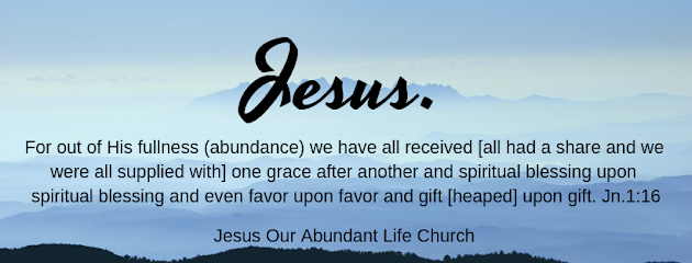 Jesus Our Abundant Life Church