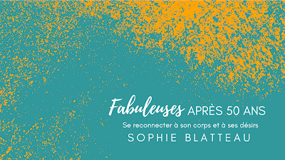 Sophie Blatteau-Fabuleuses après 50 ans-Se reconnecter à son corps, ses désirs et son énergie à Les Sables-d'Olonne