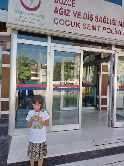 DÜZCE AĞIZ VE DİŞ SAĞLIĞI MERKEZİ ÇOCUK SEMT POLİKLİNİĞİ