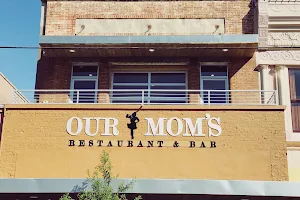 Our Mom's Restaurant and Bar image