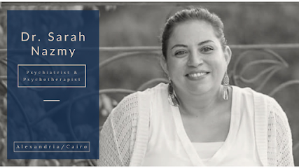 Dr. Sarah Nazmy - Psychiatrist & Psychotherapist - ل - د. سارة نظمي استشاري الطب النفسي و علاج الإدمان