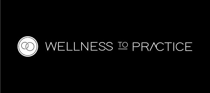 Wellness To Practice 