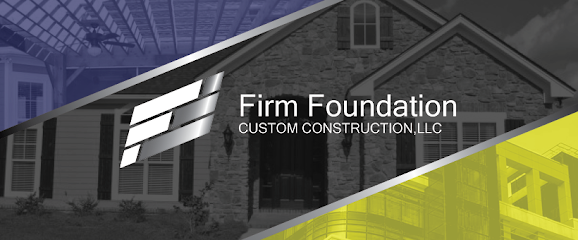 Firm Foundation Custom Construction, LLC