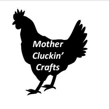 Mother Cluckin' Crafts