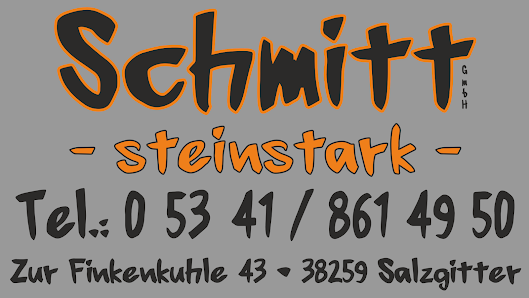 Schmitt - steinstark - GmbH Zur Finkenkuhle 43, 38259 Salzgitter, Deutschland