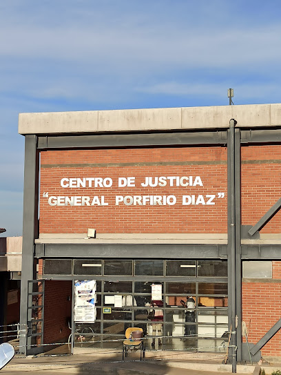 CENTRO DE JUSTICIA “GENERAL PORFIRIO DÍAZ”