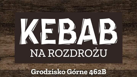Kebab na rozdrożu Grodzisko Górne 462B, 37-306 Grodzisko Dolne, Polska