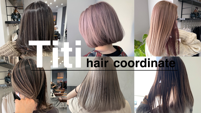 Titi hair coordinate（ティティ ヘアーコーディネート）