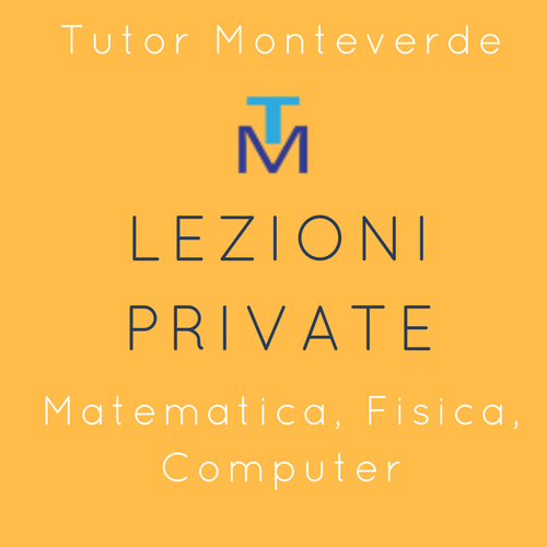 Tutor Monteverde (Lezioni private Matematica e Fisica -anche DAD)