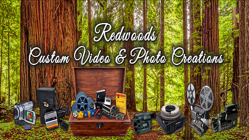 Redwoods Custom Video and Photo Creations and Restoration Services